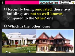  Recently being renovated, these two
 buildings are not so well-known,
 compared to the ‘other’ one.

 Which is the ‘other’ one?
 