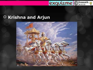  Krishna and Arjun
 