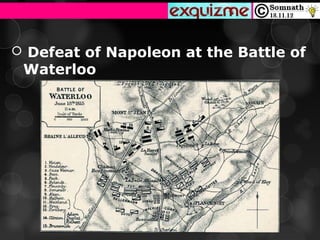  Defeat of Napoleon at the Battle of
 Waterloo
 