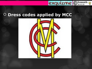  Dress codes applied by MCC
 