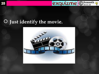  Just identify the movie.
 