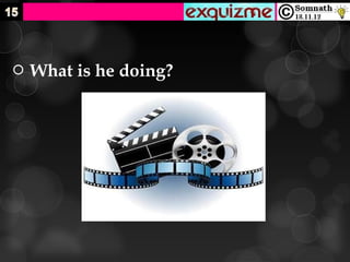    What is he doing?
 