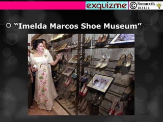  “Imelda Marcos Shoe Museum”
 