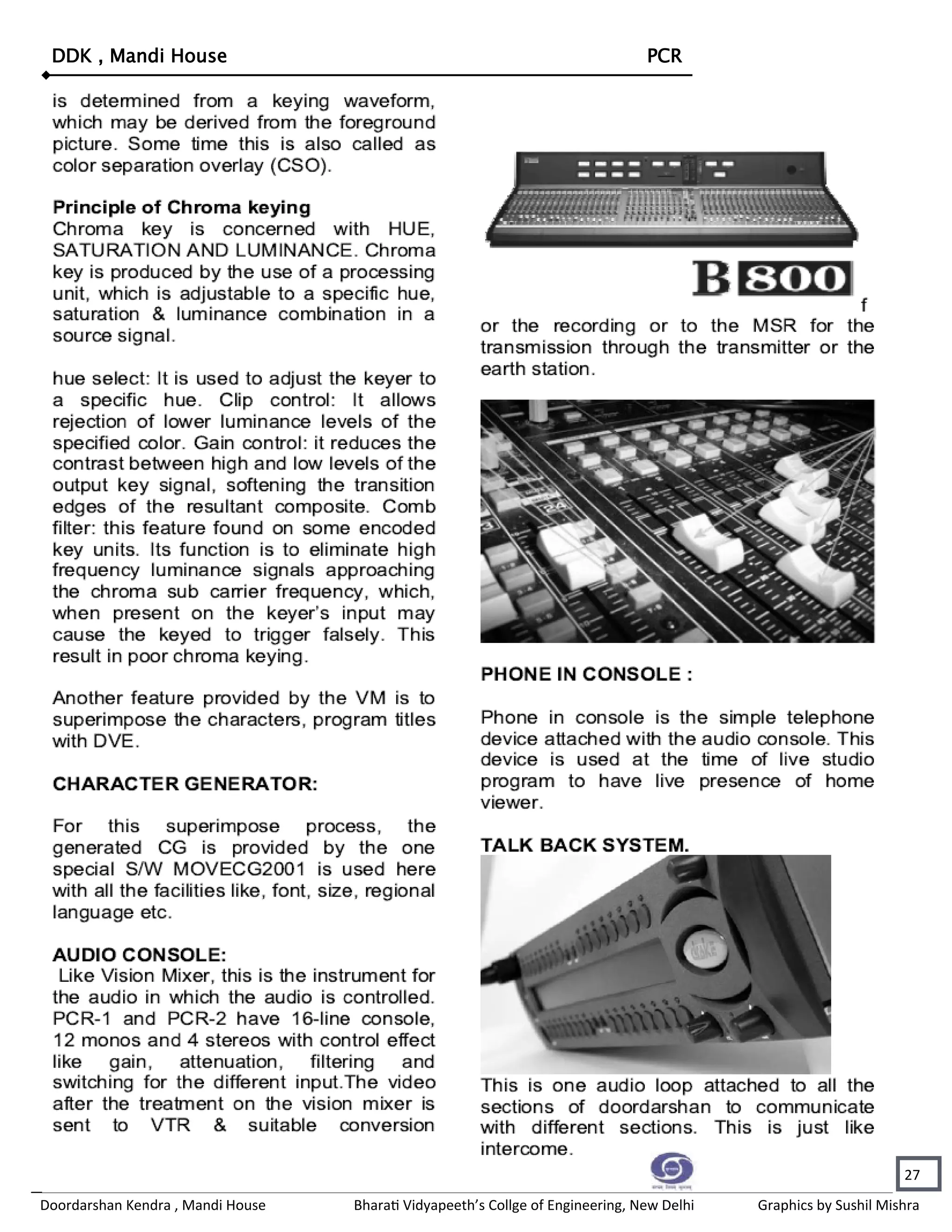 DDK , Mandi House                                                              PCR




                                                                                                                 27
Doordarshan Kendra , Mandi House   Bharati Vidyapeeth’s Collge of Engineering, New Delhi   Graphics by Sushil Mishra
 