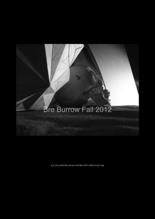 Bre Burrow Fall 2012




  9_27_2012_SHOOTING LAB and YOUTUBE STUDY VIDEOS 72 ppi (1).jpg
 