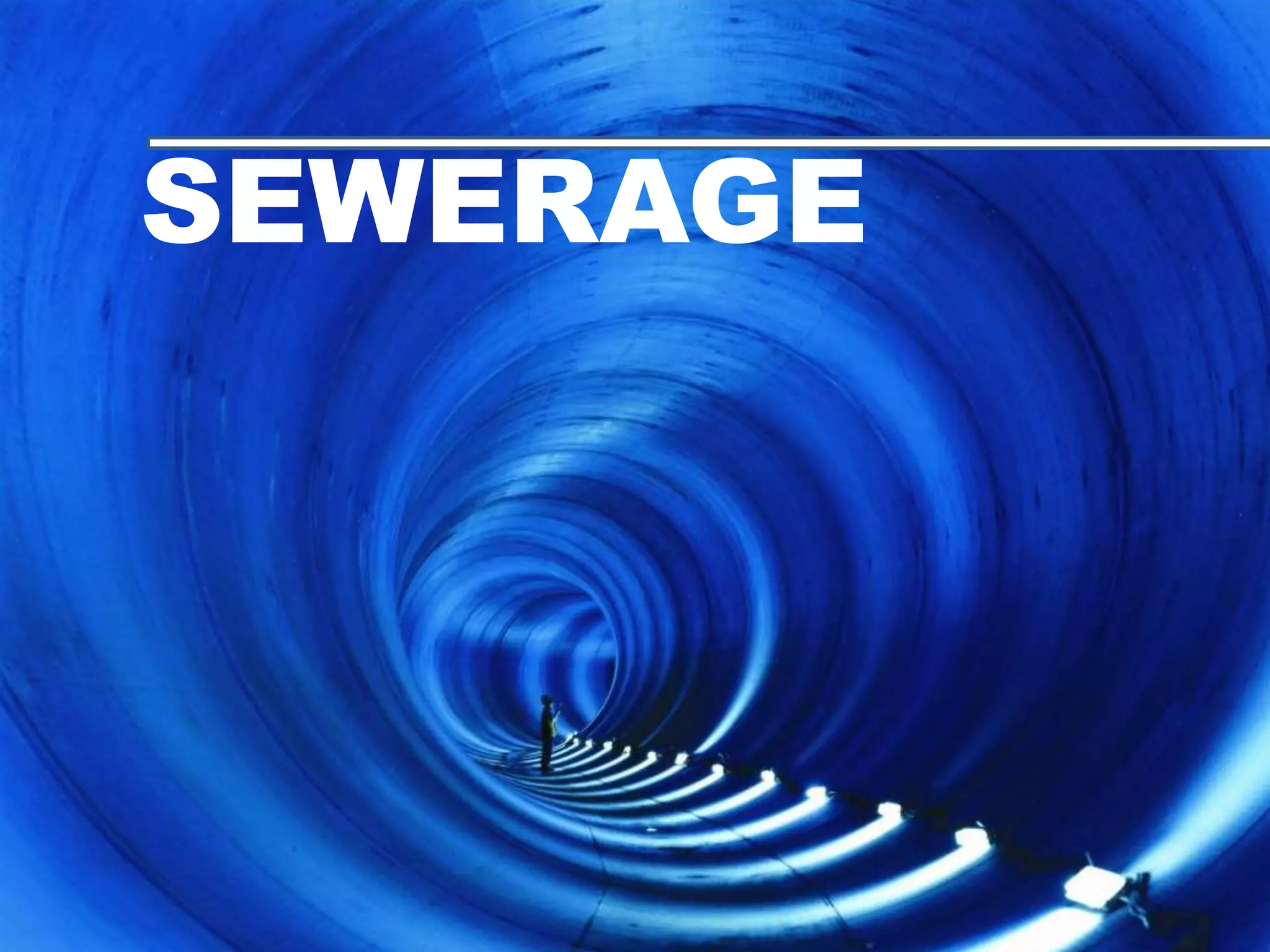 Integrated Design Project ® | BFC 43303
FACULTY OF CIVIL ENGINEERING & ENVIROMENTAL
SUSTAINABLE ENGINEERING GROUP ®
SEG®
WORLDWIDE
SEWERAGE
 