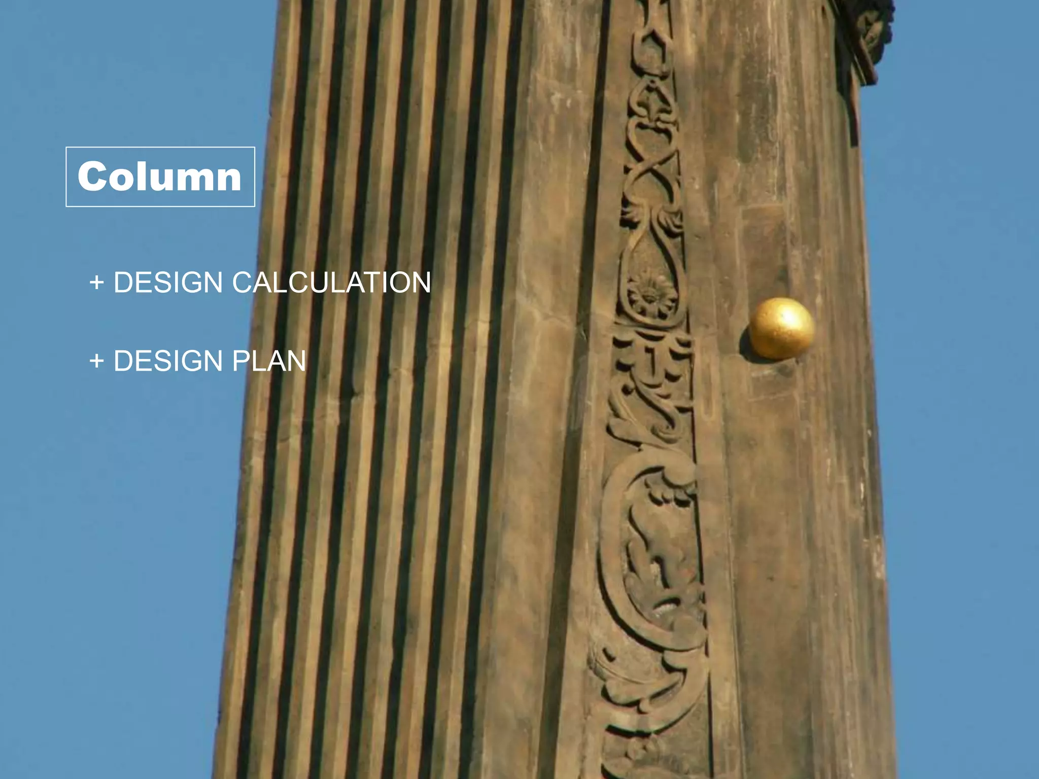 Integrated Design Project ® | BFC 43303
FACULTY OF CIVIL ENGINEERING & ENVIROMENTAL
SUSTAINABLE ENGINEERING GROUP ®
SEG®
WORLDWIDE
Column
+ DESIGN CALCULATION
+ DESIGN PLAN
 