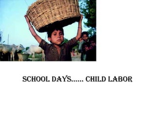 School days…… Child Labor 