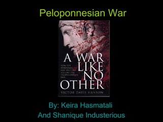 Peloponnesian War By: Keira Hasmatali  And Shanique Industerious 