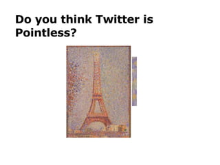 Do you think Twitter is Pointless? 