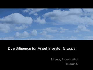 Due Diligence for Angel Investor Groups Midway Presentation Bizdom U Jun 6, 2009  | 2008 Slide   of 11 Due Intelligence | Israel Vicars 