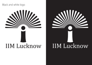 Black and white logo




  IIM Lucknow          IIM Lucknow
 