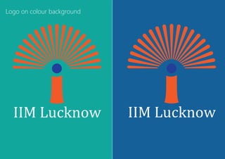 Logo on colour background




  IIM Lucknow               IIM Lucknow
 