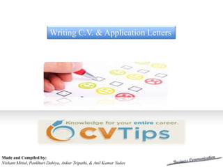 Writing C.V. & Application Letters


                                                     Grant Proposal
                                                    for Project Name




Made and Compiled by:
Nishant Mittal, Pankhuri Dahiya, Ankur Tripathi, & Anil Kumar Yadav
 