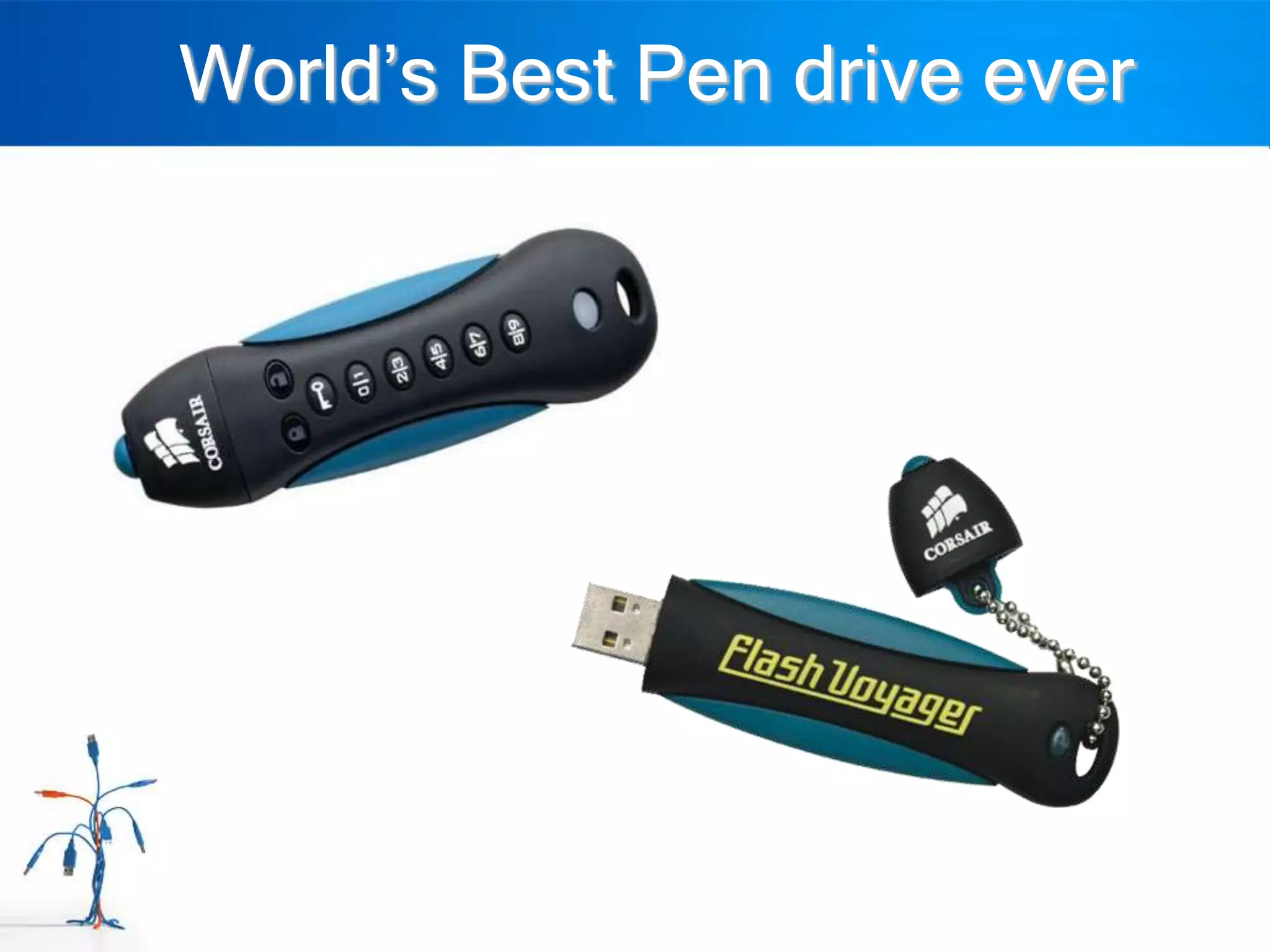 World‟s Best Pen drive ever
 