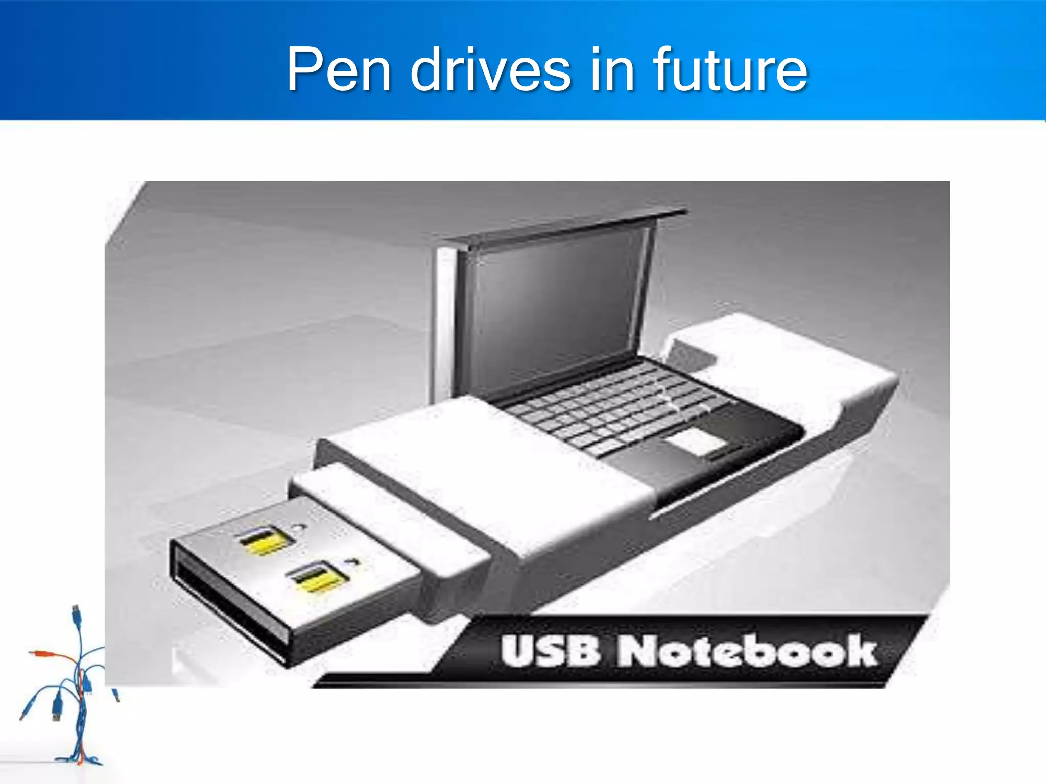Pen drives in future
 