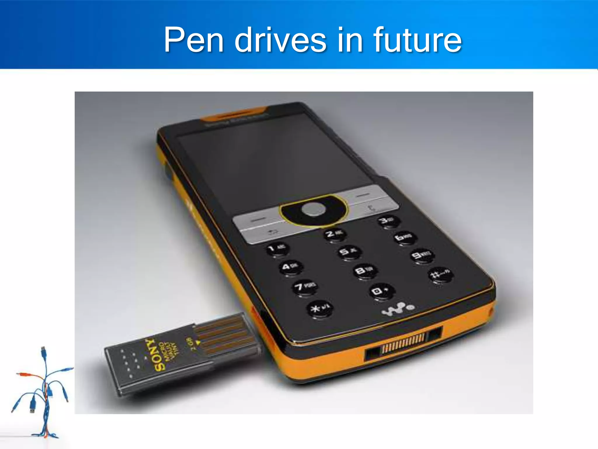 Pen drives in future
 