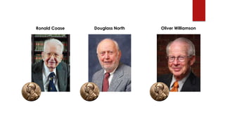 Ronald Coase   Douglass North   Oliver Williamson
 