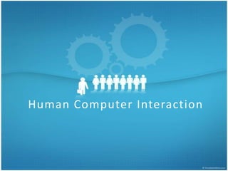 Human Computer Interaction
 