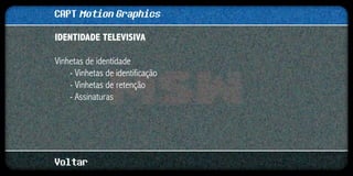 CAPT Motion Graphics
IDENTIDADE TELEVISIVA

Vinhetas de identidade
    - Vinhetas de identificação
    - Vinhetas de retenção
    - Assinaturas




Voltar
 