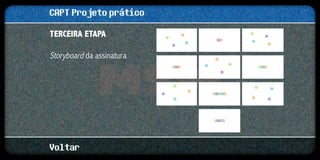 CAPT Projeto prático
Terceira etapa

Storyboard da assinatura




Voltar
 