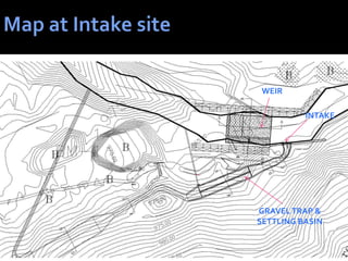 WEIR
INTAKE
GRAVELTRAP &
SETTLING BASIN
 