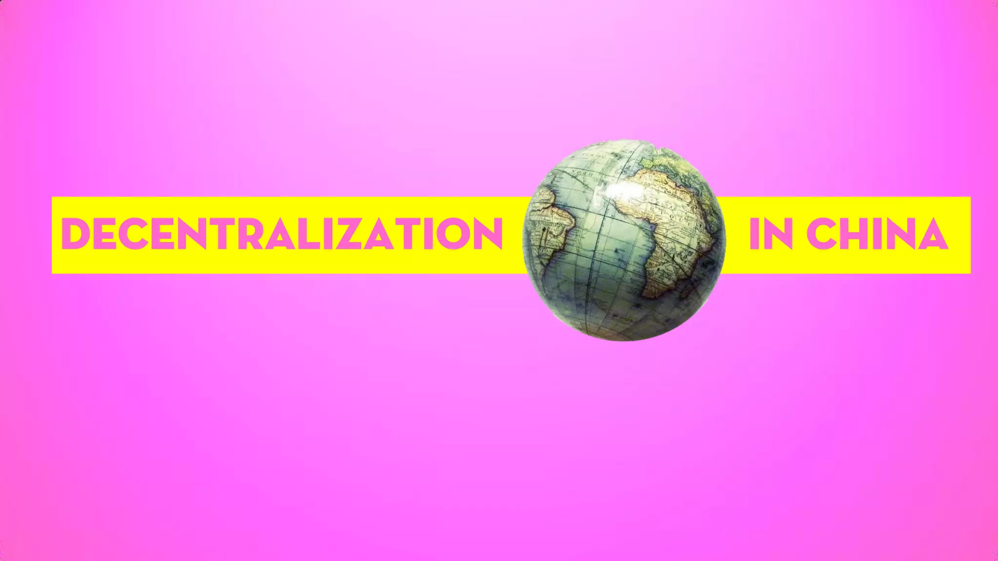 DECENTRALIZATION IN CHINA
 