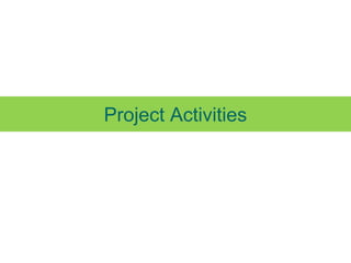 Project Activities
 