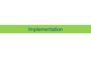 Implementation
 