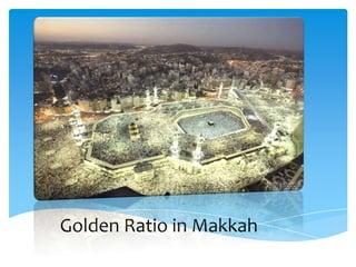 Golden Ratio in Makkah
 
