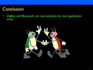 Semiconductors 26
Conclusion
• ZigBee and Bluetooth are two solutions for two application
areas
 