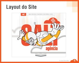 Layout do Site
Se Jogue Nesta Idéia.
 