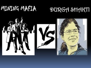 MINING MAFIA

DURGA SHAKTI

 