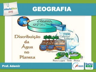 GEOGRAFIA

Prof. Ademir

 