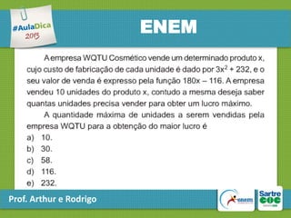 ENEM

Prof. Arthur e Rodrigo

 