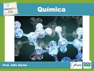 Química

Prof. Júlio Xavier

 