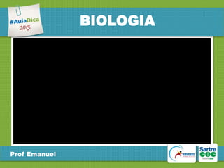 BIOLOGIA

Prof Emanuel

 