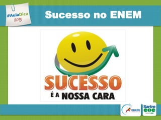 Sucesso no ENEM

 