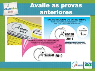 Avalie as provas
anteriores

 