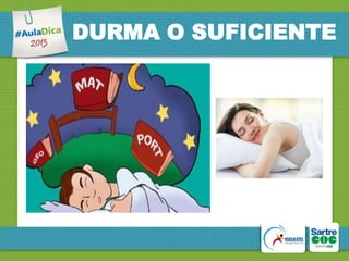 DURMA O SUFICIENTE

 