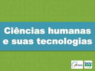 Ciências humanas
e suas tecnologias

 
