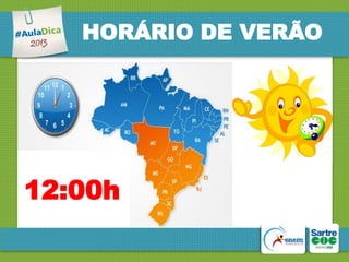 HORÁRIO DE VERÃO

12:00h

 