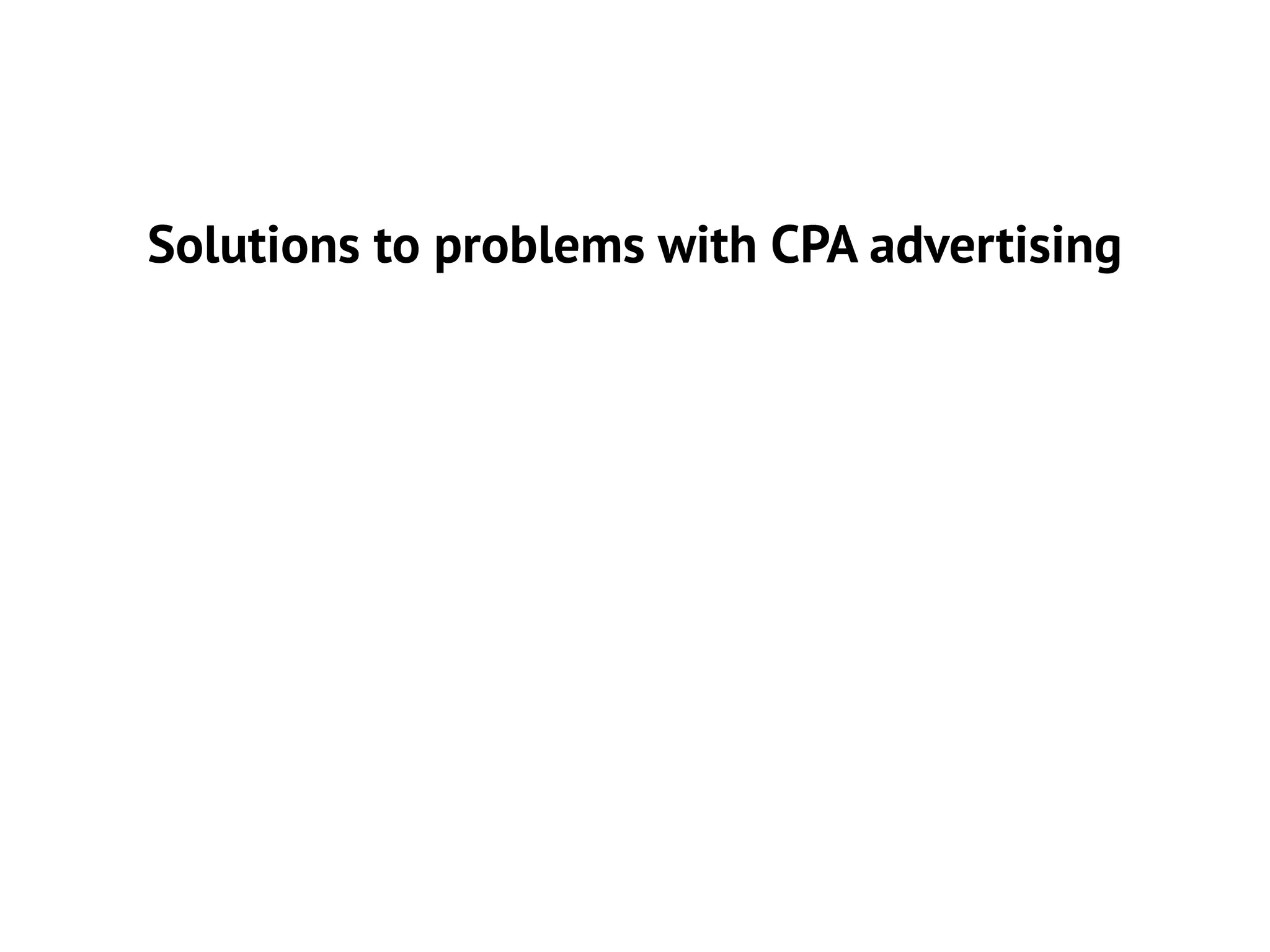 Solutions to problems with CPA advertising

 