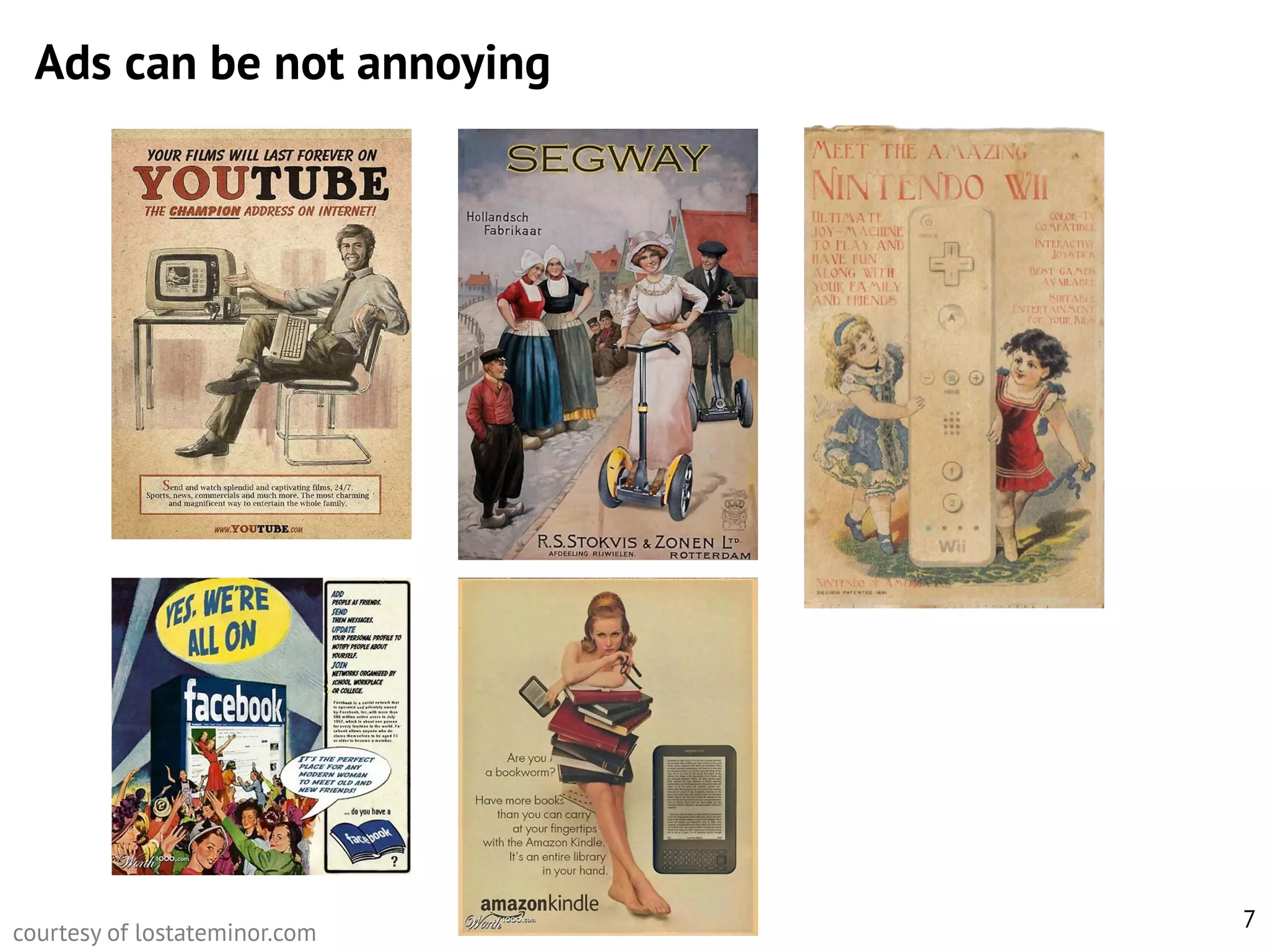 Ads can be not annoying

courtesy of lostateminor.com

7

 