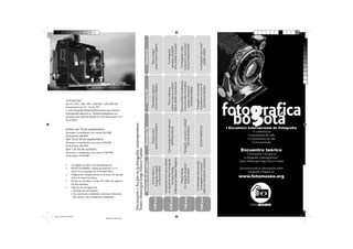 1.
1.

triptico duotono 01.indd 1

“La fotografía como texto”
JAIME CERÓN
“Fotografía y documento.
Colombia en los años 70”
SANTIAGO RUEDA
SUSAN MEISELAS

“La fotografía y Dios.
Cansancio y reactivación”
PAULO HERKENHOFF
“Entre el morbo y la denuncia:
el reto de cubrir el conflicto
armado colombiano”
STEPHEN FERRY

“La dimensión desconocida:
la fotografía y lo ominoso”
ABIGAIL SOLOMON-GODEAU

1.

Consignar el valor correspondiente en:
BANCOLOMBIA, cuenta de ahorros # 1132255712-6 a nombre de FOTOMUSEO.
Diligenciar completamente el formato de inscripción con todos los datos.
Enviar en un sobre o al fax 232 5202, los siguientes documentos:
Soporte de consignación
• Formato de inscripción
• En caso de ser estudiante o docente, fotocopia
del carnet y de la cédula de ciudadanía.

14 conferencias
5 exposiciones de calle
23 exposiciones de sala
15 documentales

“Documento y ficción en
la fotografía contemporánea”
Teatro Municipal Jorge Eliécer Gaitán

8:00 p.m.

1.
1.

“Susan Sontag
y la fotografía de guerra”
DAVID RIEFF

Cómo inscribirse:

I Encuentro Internacional de Fotografía

Encuentro teórico

7:00 p.m.

Docentes y estudiantes con carnet: $100.000
Particulares: $150.000

“Fotografía, narración y realidad”
VICTOR BURGIN

“La Fotografía:
paradoja y dualidad”
ANA MARÍA LOZANO
“Etica y vida para
contar un país en conflicto”
JESÚS ABAD COLORADO
“Antropología de la faz gloriosa”
ARTHUR OMAR

Del 1 al 15 de octubre:

Lanzamiento de la nueva edición
en español de Sobre la fotografía
6:00 p.m.
de Susan Sontag
Publicado por Editorial Alfaguara

Docentes y estudiantes con carnet: $60.000
Particulares: $80.000

“Falsos testigos”
JOAN FONTCUBERTA
“Identidades fugitivas”
JOAN FONTCUBERTA
“Espejos rotos”
JOAN FONTCUBERTA

Del 16 al 30 de septiembre:

“El Foto Museo y
Fotografica Bogota”
GI LMA SUAREZ

Docentes y estudiantes con carnet: $45.000
Particulares: $60.000

5:00 p.m.

Viernes 21
Jueves 20
Miércoles 19

Antes del 15 de septiembre:

E ncuent r o t eór i co

Costos:

Documento y ﬁcción en la fotografía contemporánea
Teatro Municipal Jorge Eliécer Gaitán

FOTOMUSEO
tel: 232 5202 / 286 1995 / 284 5025 / 284 4992 dir:
transversal 6 no. 27 - 10, of. 203
e-mail: fotograficabogota@fotomuseo.org / fotomuseobogota@cable.net.co / fotomuseo@gmail.com
Inscripciones abiertas desde el 25 de junio hasta el 15
de octubre

Martes 18 de octubre

Informes e inscripciones:

Encuentre toda la información sobre
Fotográfica Bogotá en:

www.fotomuseo.org

11/11/2013 12:32:25 p.m.
Negro de cuatricromía

 
