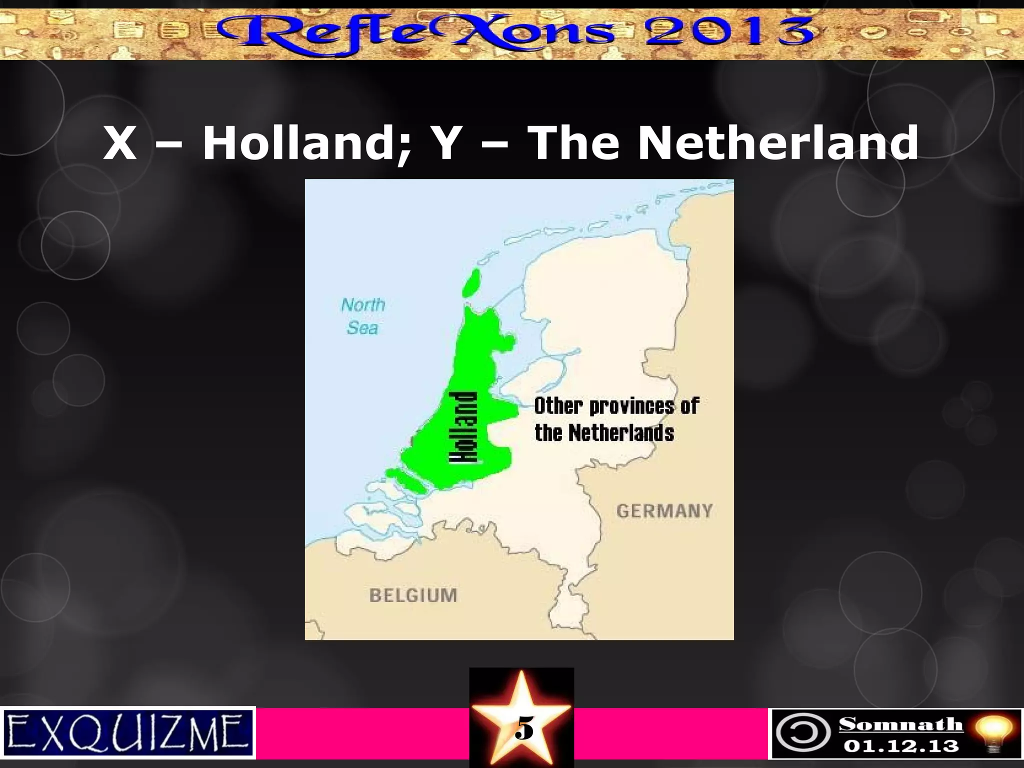 X – Holland; Y – The Netherland

5

 