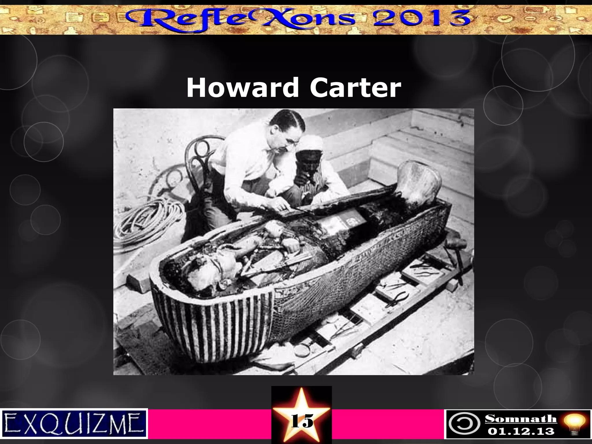 Howard Carter

15

 