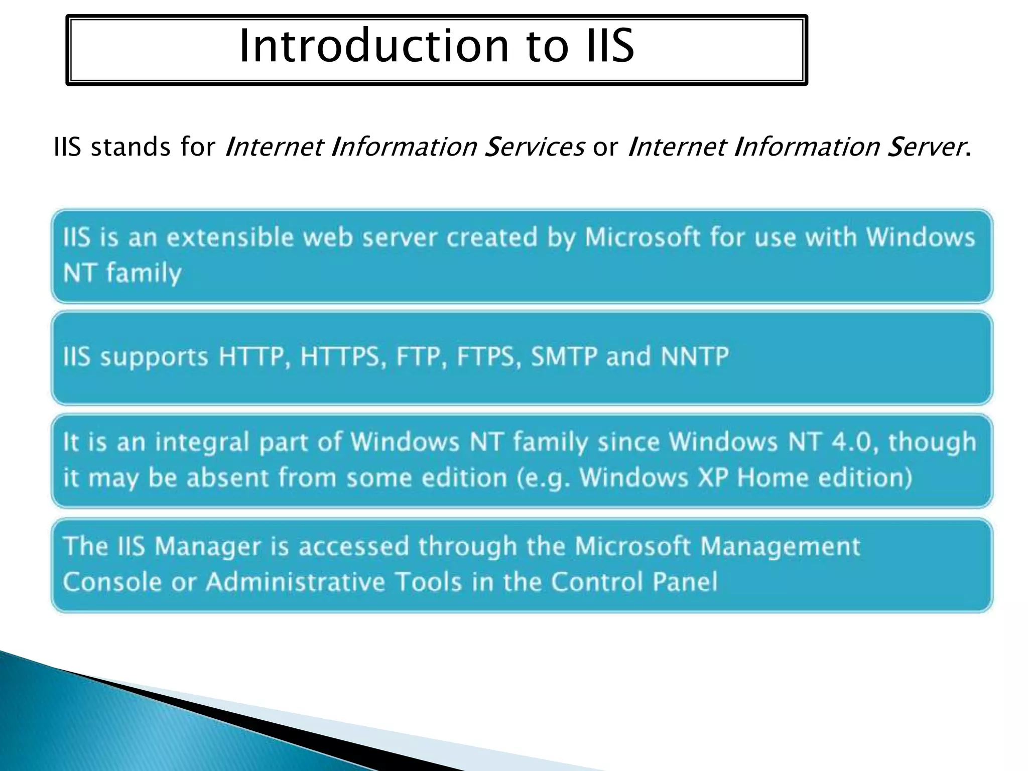 Introduction to IIS
IIS stands for Internet Information Services or Internet Information Server.

 