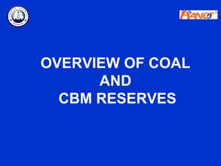 OVERVIEW OF COAL
      AND
  CBM RESERVES
 