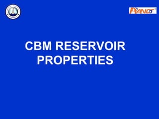 CBM RESERVOIR
 PROPERTIES
 